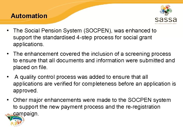 Automation • The Social Pension System (SOCPEN), was enhanced to support the standardised 4