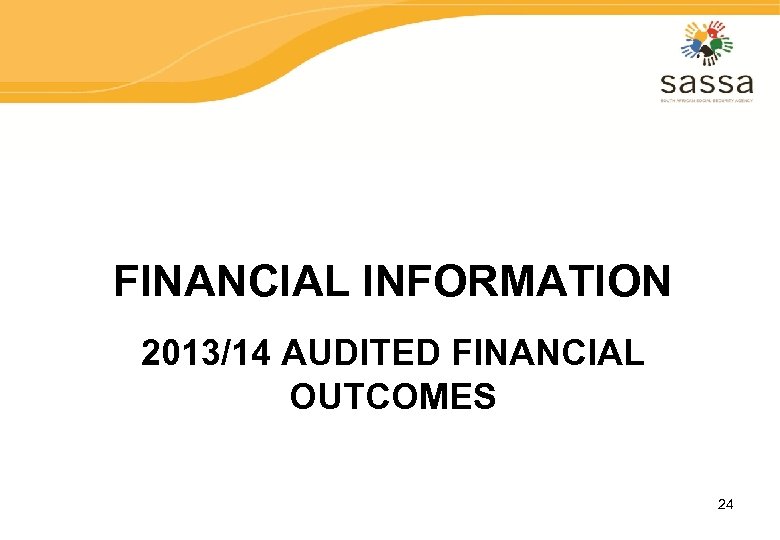 FINANCIAL INFORMATION 2013/14 AUDITED FINANCIAL OUTCOMES 24 