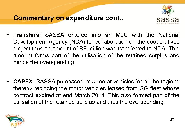 Commentary on expenditure cont. . • Transfers: SASSA entered into an Mo. U with