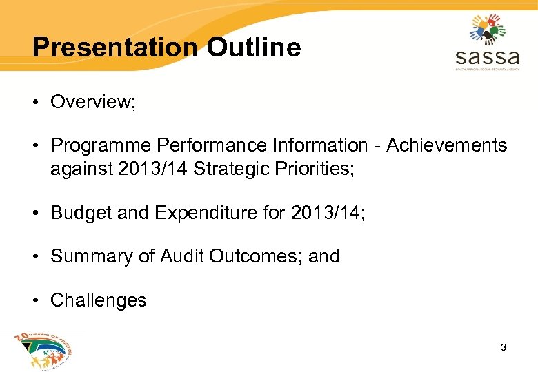 Presentation Outline • Overview; • Programme Performance Information - Achievements against 2013/14 Strategic Priorities;