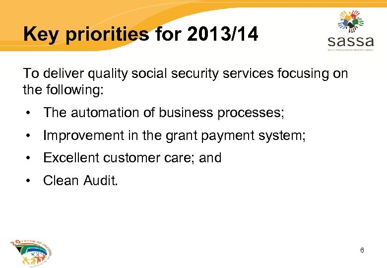 Key priorities for 2013/14 To deliver quality social security services focusing on the following: