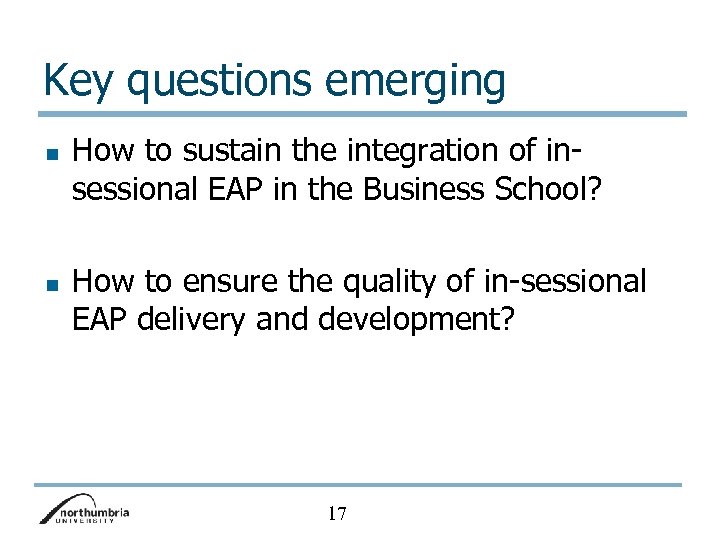 Key questions emerging n n How to sustain the integration of insessional EAP in