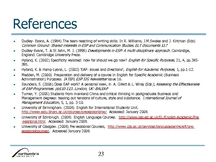 References n n n Dudley- Evans, A. (1984) The team-teaching of writing skills. In