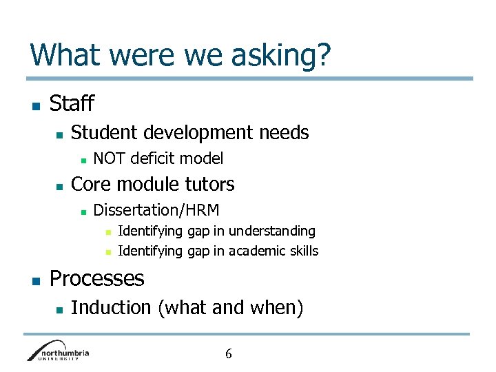 What were we asking? n Staff n Student development needs n n NOT deficit