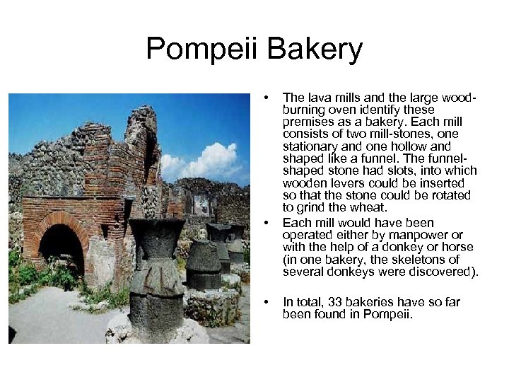 Pompeii Bakery • • • The lava mills and the large woodburning oven identify