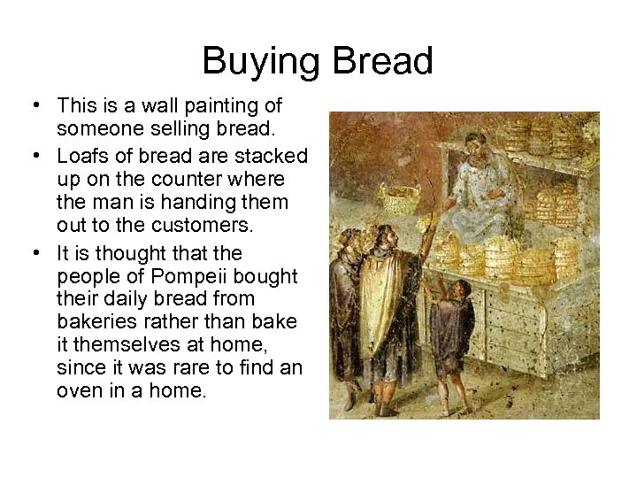 Buying Bread • This is a wall painting of someone selling bread. • Loafs