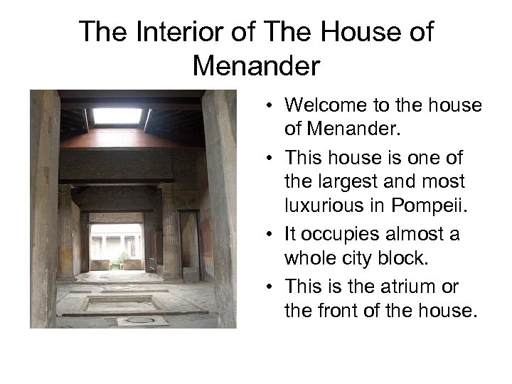 The Interior of The House of Menander • Welcome to the house of Menander.