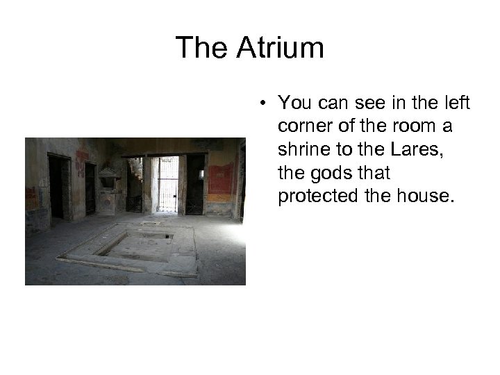 The Atrium • You can see in the left corner of the room a