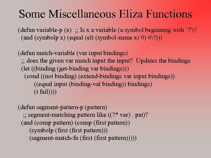 Some Miscellaneous Eliza Functions (defun variable-p (x) ; ; Is x a variable (a