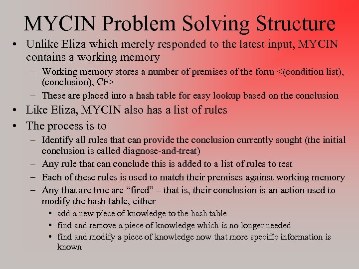 MYCIN Problem Solving Structure • Unlike Eliza which merely responded to the latest input,