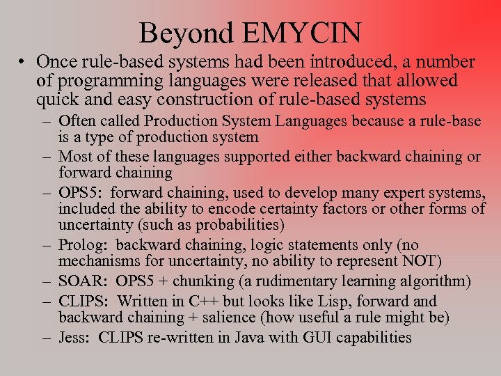 Beyond EMYCIN • Once rule-based systems had been introduced, a number of programming languages