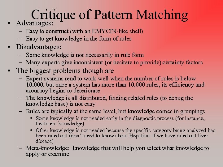  • Critique of Pattern Matching Advantages: – Easy to construct (with an EMYCIN-like