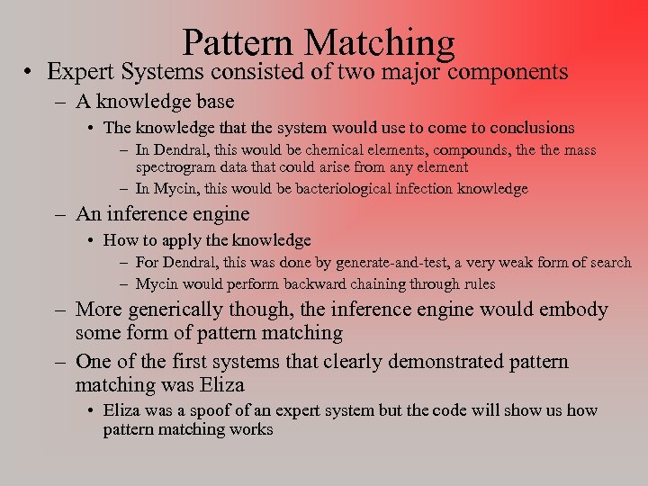 Pattern Matching • Expert Systems consisted of two major components – A knowledge base