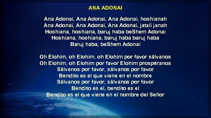 ANA ADONAI Ana Adonai, hoshianah Ana Adonai, jatzli janah Hoshiana, hoshiana, baruj haba be.