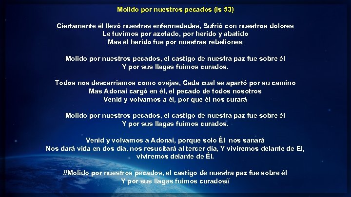 Molido por nuestros pecados (Is 53) Ciertamente él llevó nuestras enfermedades, Sufrió con nuestros