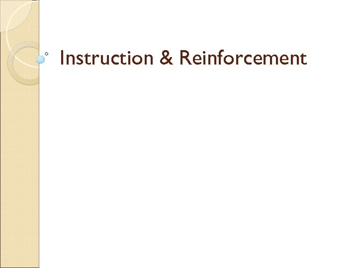 Instruction & Reinforcement 