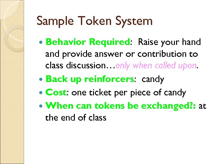 Sample Token System Behavior Required: Raise your hand provide answer or contribution to class