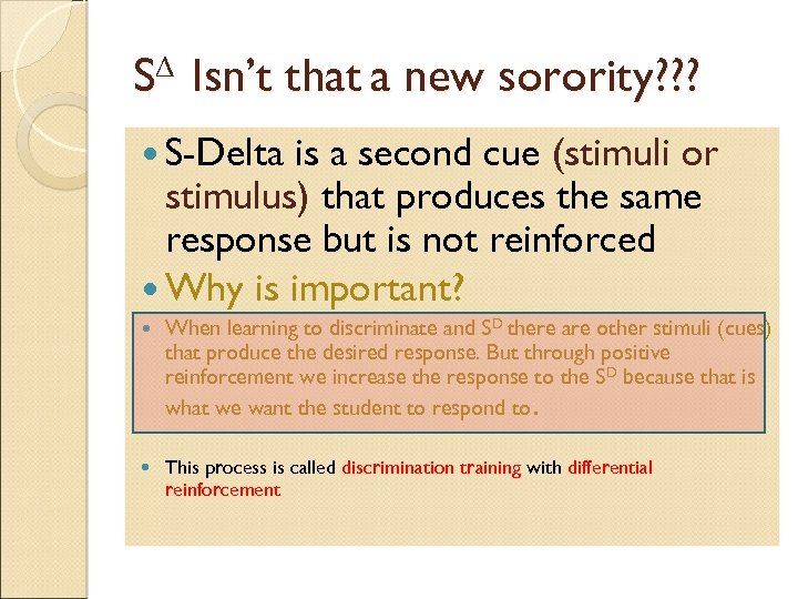 S Isn’t that a new sorority? ? ? S-Delta is a second cue (stimuli