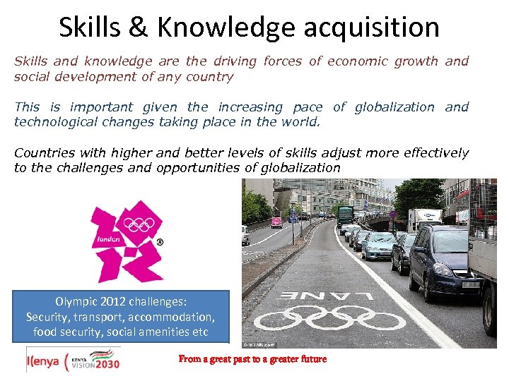 Skills & Knowledge acquisition Skills and knowledge are the driving forces of economic growth