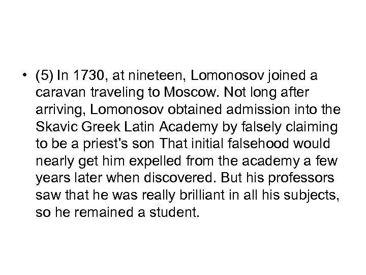  • (5) In 1730, at nineteen, Lomonosov joined a caravan traveling to Moscow.