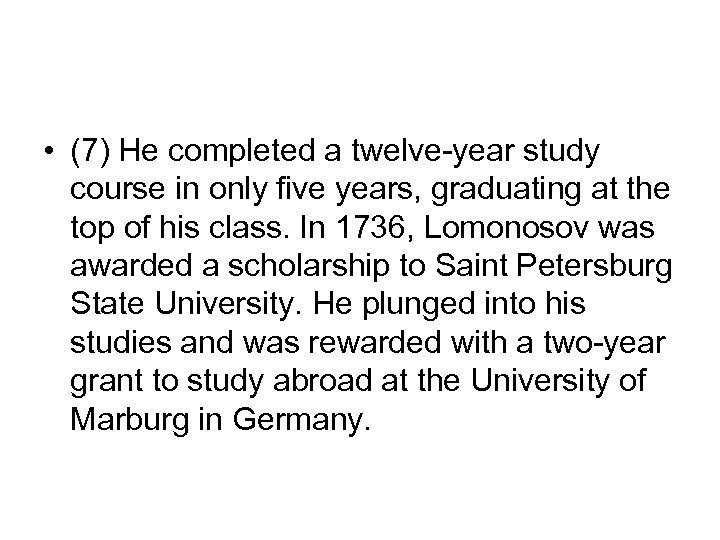  • (7) He completed a twelve-year study course in only five years, graduating
