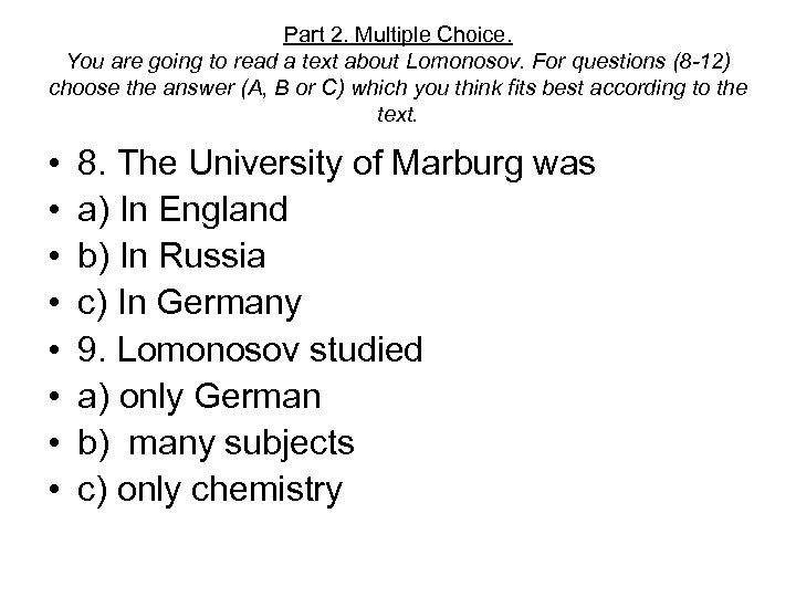 Part 2. Multiple Choice. You are going to read a text about Lomonosov. For