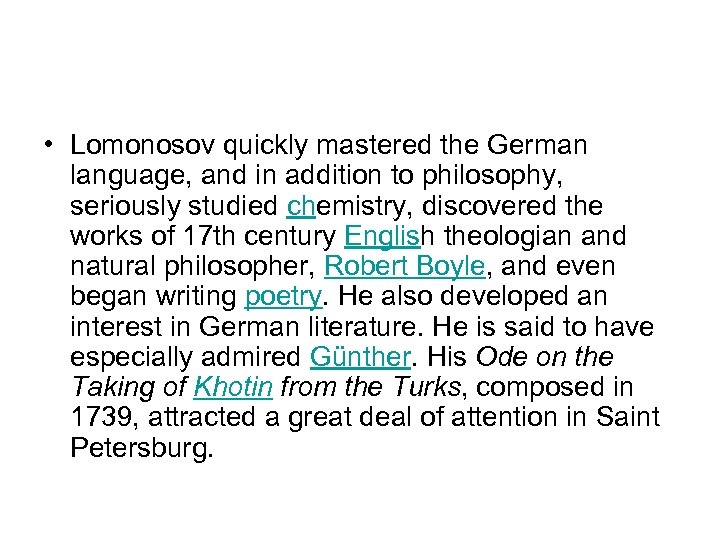  • Lomonosov quickly mastered the German language, and in addition to philosophy, seriously