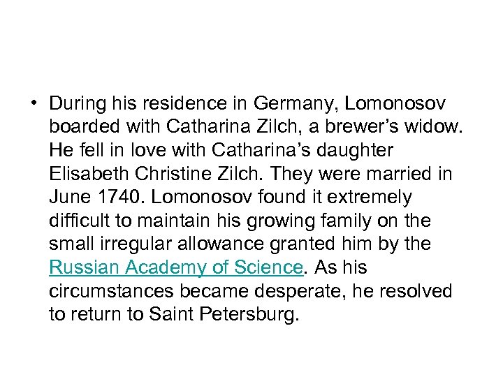  • During his residence in Germany, Lomonosov boarded with Catharina Zilch, a brewer’s