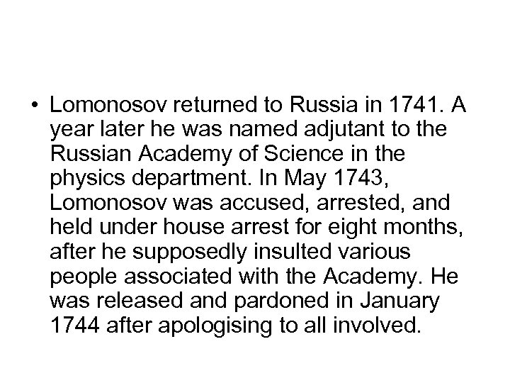  • Lomonosov returned to Russia in 1741. A year later he was named