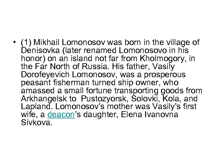  • (1) Mikhail Lomonosov was born in the village of Denisovka (later renamed