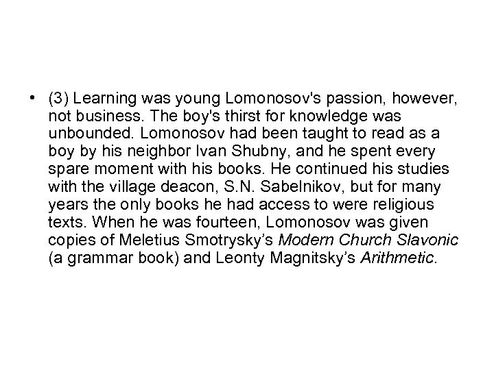  • (3) Learning was young Lomonosov's passion, however, not business. The boy's thirst