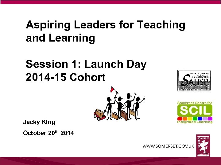 Aspiring Leaders for Teaching and Learning Session 1: Launch Day 2014 -15 Cohort Jacky