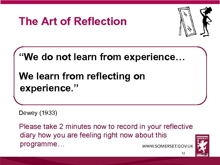 The Art of Reflection “We do not learn from experience… We learn from reflecting