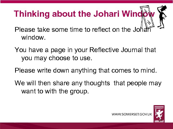 Thinking about the Johari Window Please take some time to reflect on the Johari