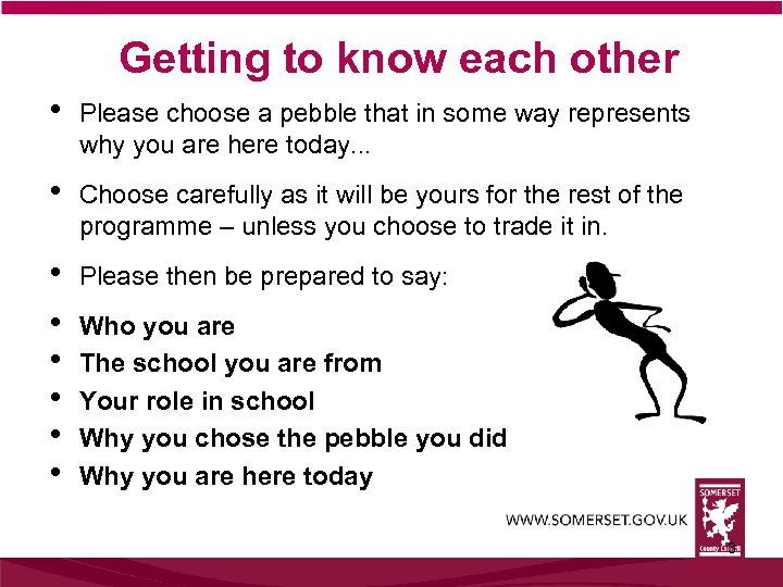 Getting to know each other • Please choose a pebble that in some way