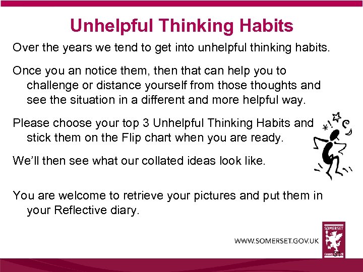 Unhelpful Thinking Habits Over the years we tend to get into unhelpful thinking habits.