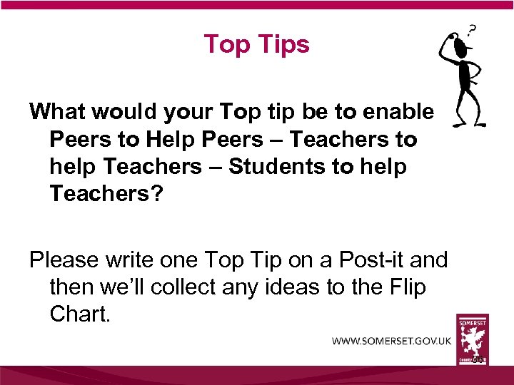 Top Tips What would your Top tip be to enable Peers to Help Peers