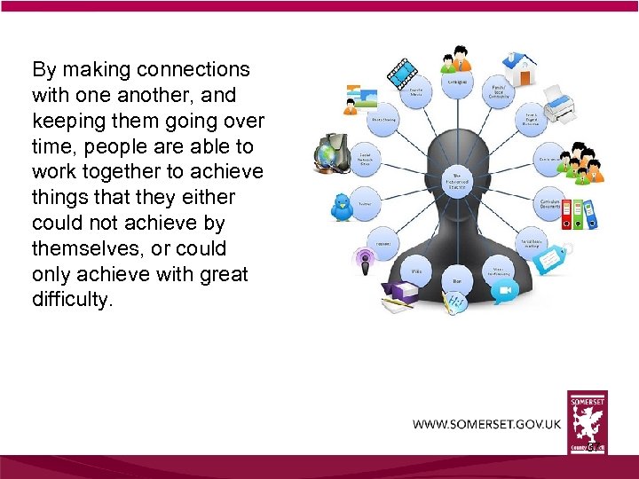 By making connections with one another, and keeping them going over time, people are