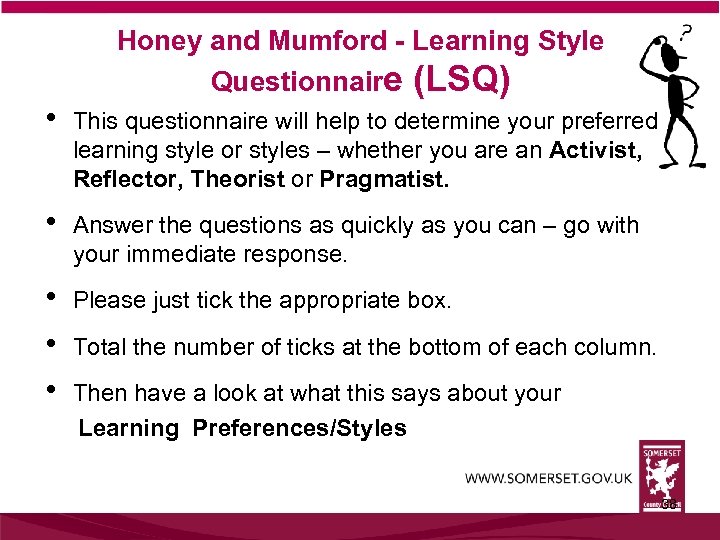 Honey and Mumford - Learning Style Questionnaire (LSQ) • This questionnaire will help to