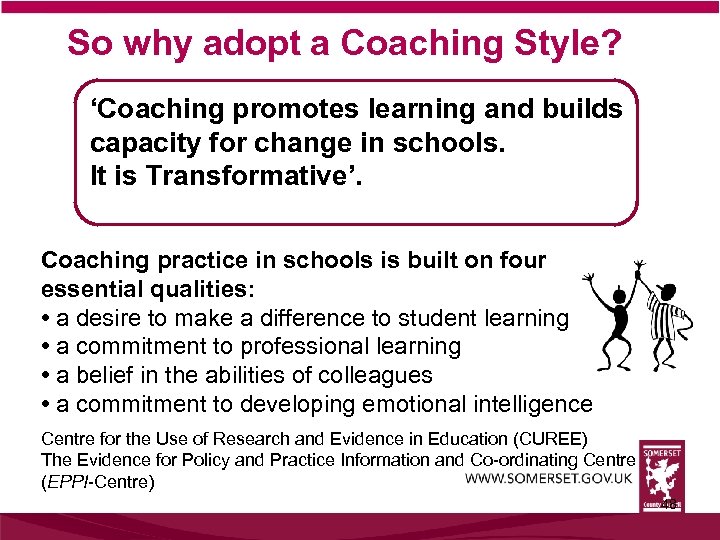 So why adopt a Coaching Style? ‘Coaching promotes learning and builds capacity for change