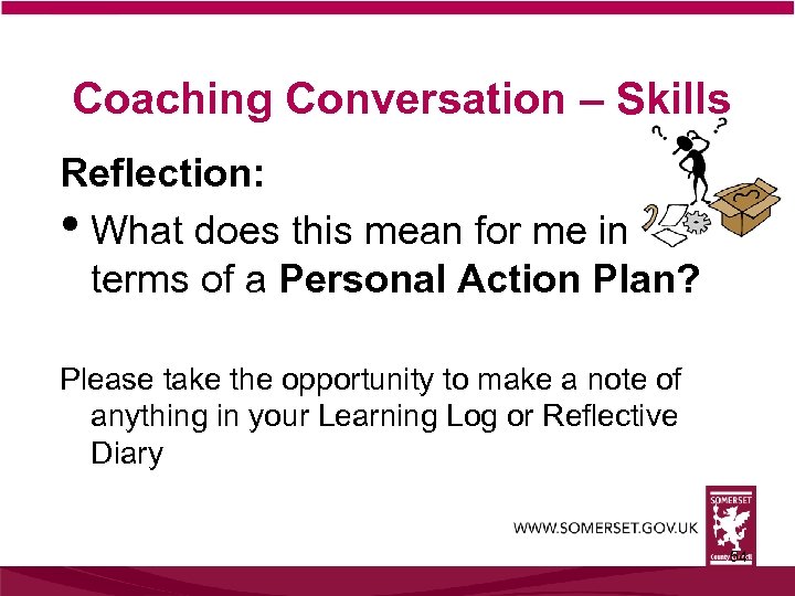 Coaching Conversation – Skills Reflection: • What does this mean for me in terms