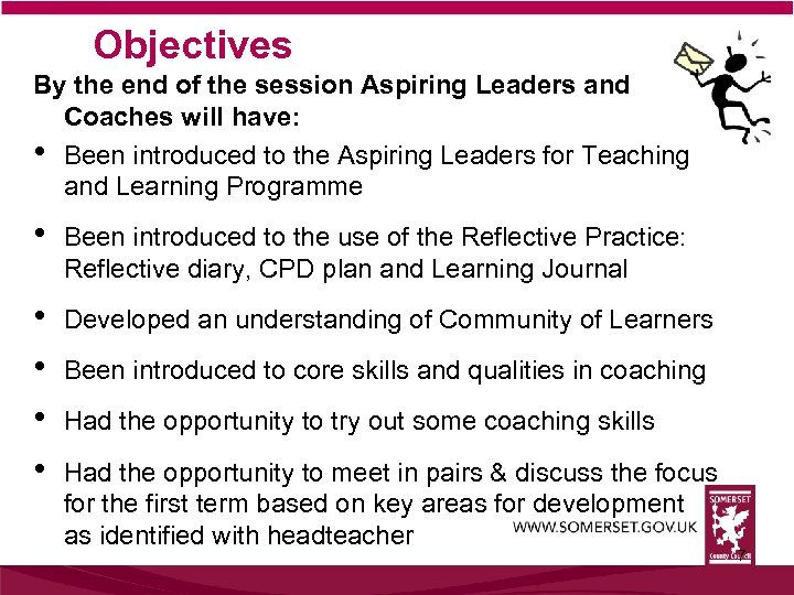 Objectives By the end of the session Aspiring Leaders and Coaches will have: •