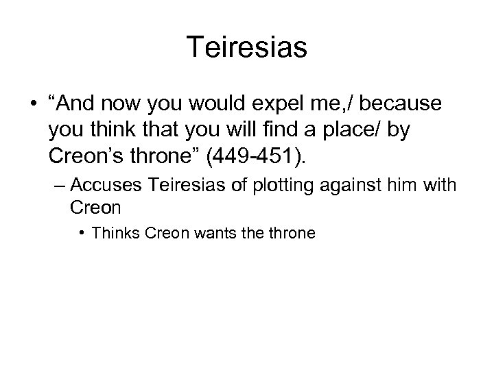 Teiresias • “And now you would expel me, / because you think that you