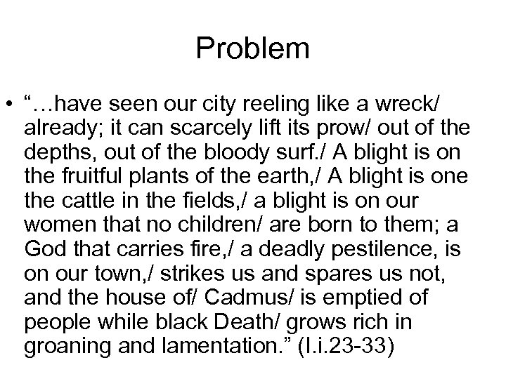 Problem • “…have seen our city reeling like a wreck/ already; it can scarcely