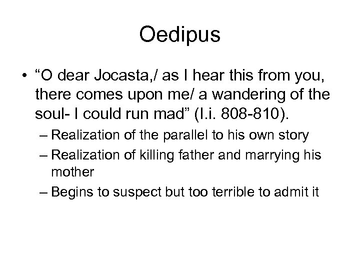 Oedipus • “O dear Jocasta, / as I hear this from you, there comes