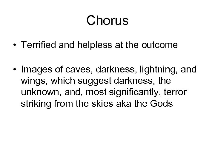 Chorus • Terrified and helpless at the outcome • Images of caves, darkness, lightning,