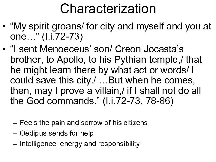 Characterization • “My spirit groans/ for city and myself and you at one…” (I.