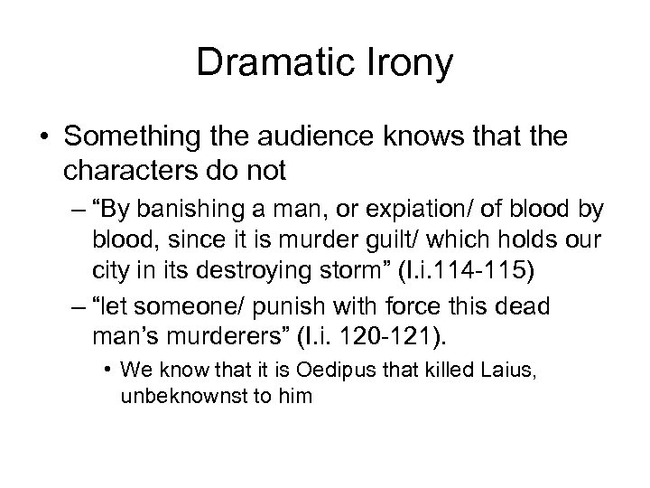 Dramatic Irony • Something the audience knows that the characters do not – “By