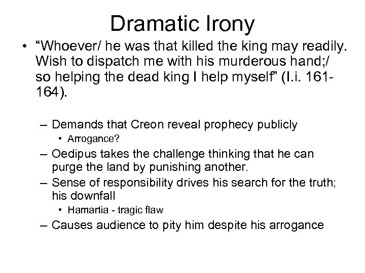 Dramatic Irony • “Whoever/ he was that killed the king may readily. Wish to