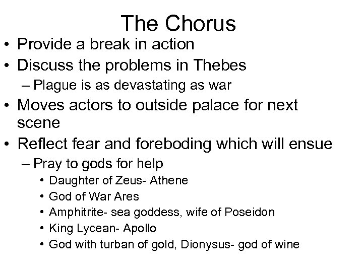 The Chorus • Provide a break in action • Discuss the problems in Thebes